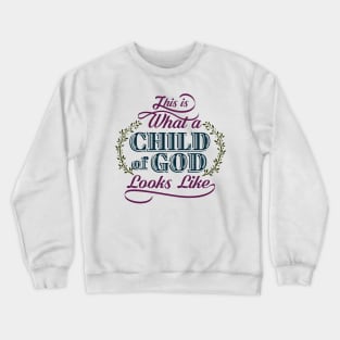 This is What a Child of GOD Looks like Crewneck Sweatshirt